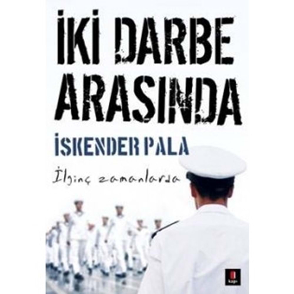 İki Darbe Arasında - İskender Pala