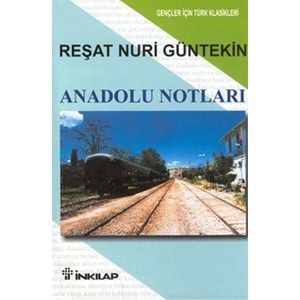 Anadolu Notları-Gençler İçin - Reşat Nuri Güntekin