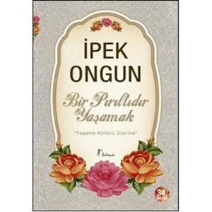 Bir Pırıltıdır Yaşamak - İpek Ongun